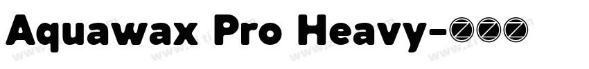 Aquawax Pro Heavy字体转换